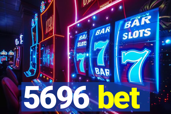 5696 bet